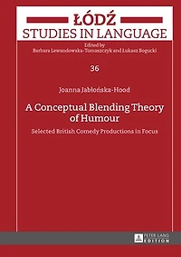 A Conceptual Blending Theory of Humour: Selected British Comedy Productions Focus