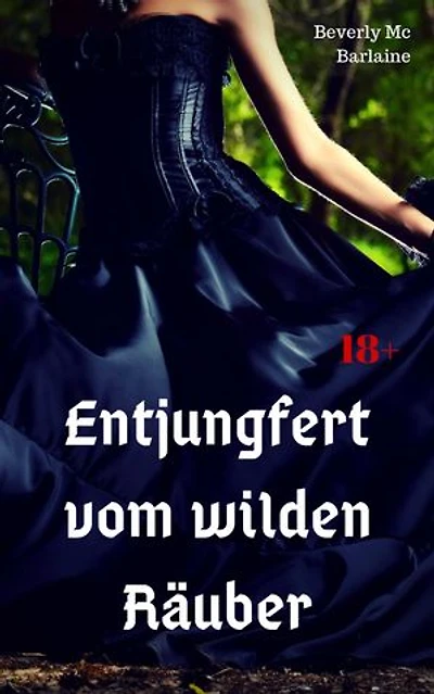 Entjungfert vom wilden Räuber: Historische Sexgeschichte