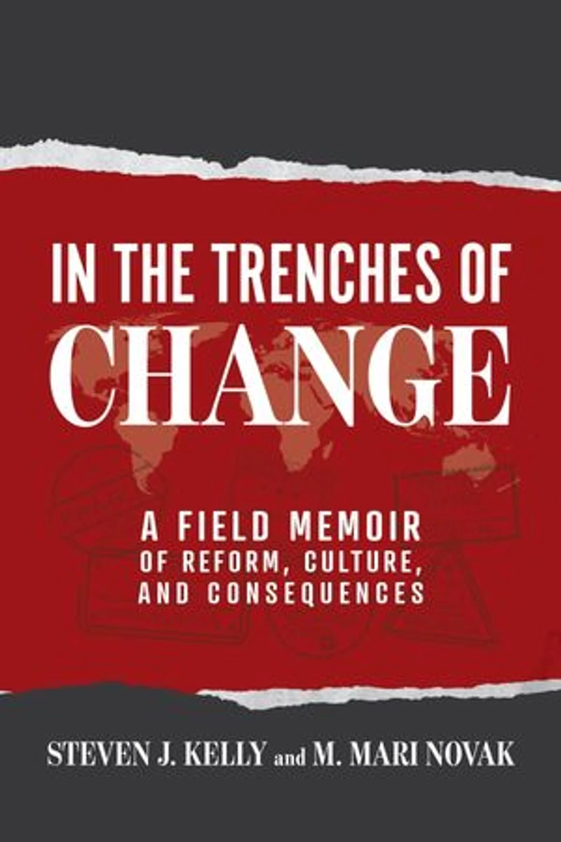 In the Trenches of Change: A Field Memoir of Reform, Culture, and Consequences