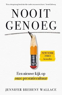 Nooit genoeg: Een nieuwe kijk op onze prestatiecultuur