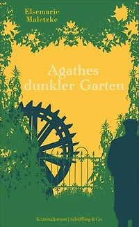 Agathes dunkler Garten: Kriminalroman