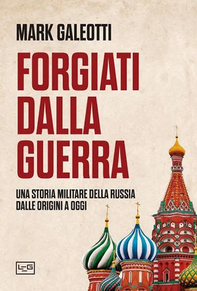 Forgiati dalla guerra: Una storia militare della Russia dalle origini a oggi