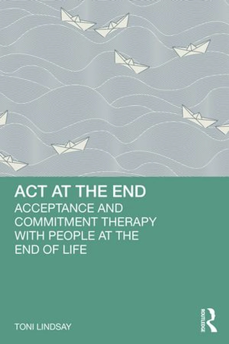 Act at the End: Acceptance and Commitment Therapy with People End of Life