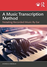 A Music Transcription Method: Notating Recorded by Ear