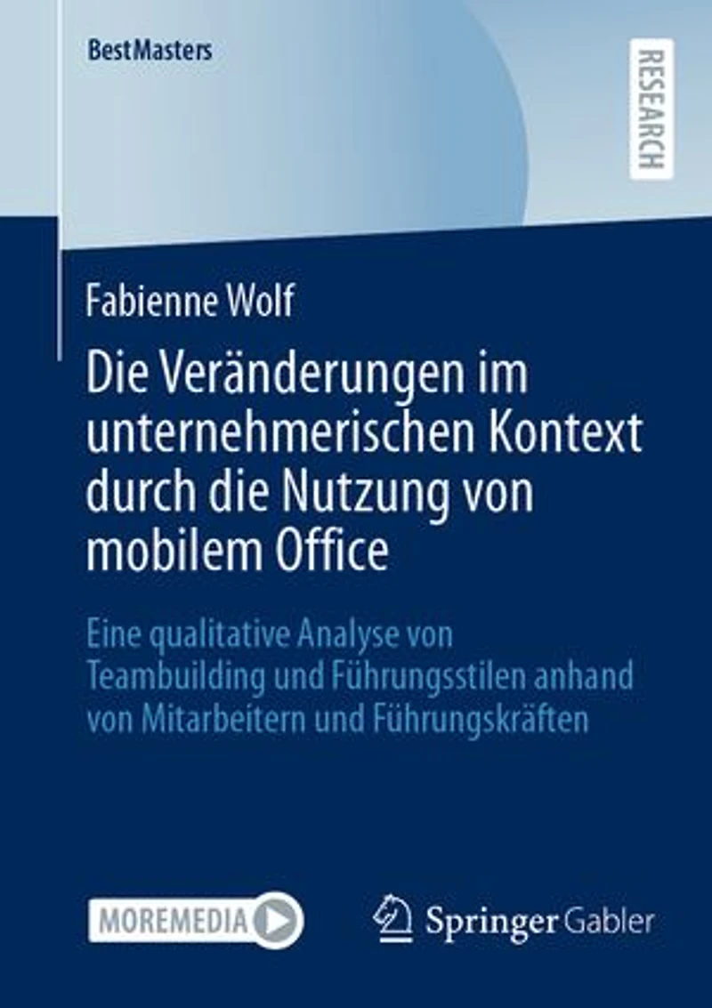 die Veranderungen im unternehmerischen Kontext durch Nutzung von mobilem Office: Eine qualitative Analyse Teambuilding und Fuhrungsstilen anhand Mitarbeitern Fuhrungskraften