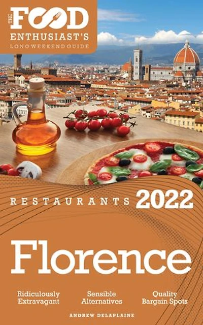 2022 Florence Restaurants - The Food Enthusiast's Long Weekend Guide