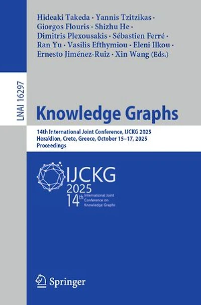 Knowledge Graphs: 14th International Joint Conference, IJCKG 2025, Heraklion, Crete, Greece, October 15-17, Proceedings