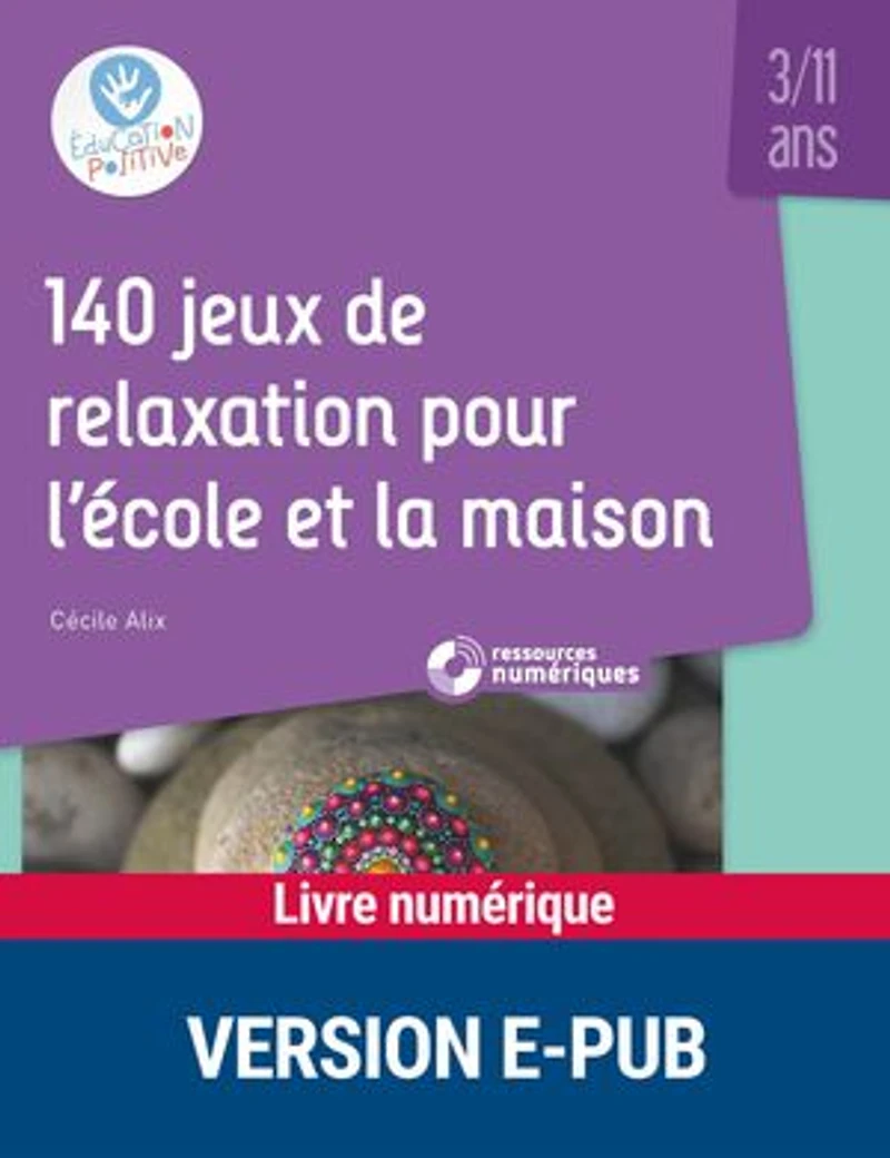 140 jeux de relaxation pour l'école et la maison: 3-11 ans