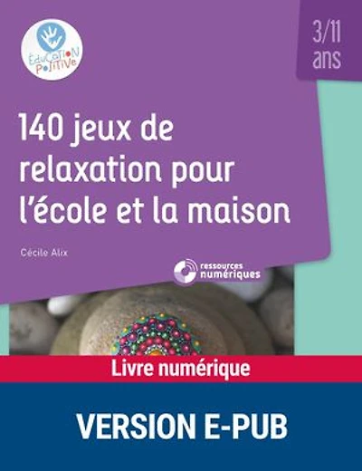 140 jeux de relaxation pour l'école et la maison: 3-11 ans
