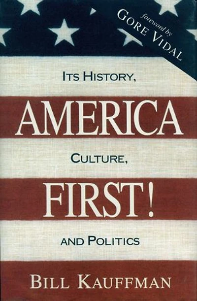 America First!: Its History, Culture, and Politics