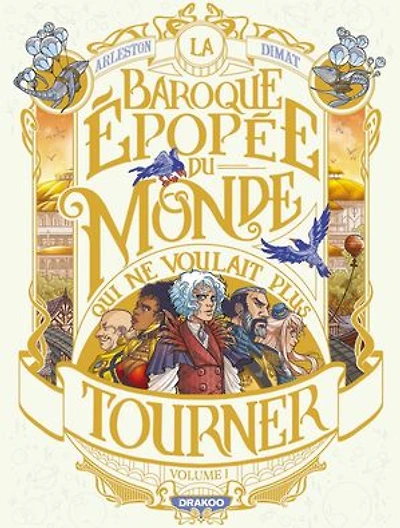 La Baroque épopée du monde qui ne voulait plus tourner - Volume 01