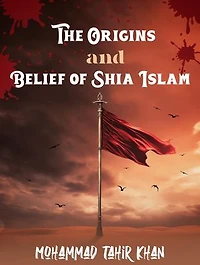 The Origins and Belief of Shia Islam