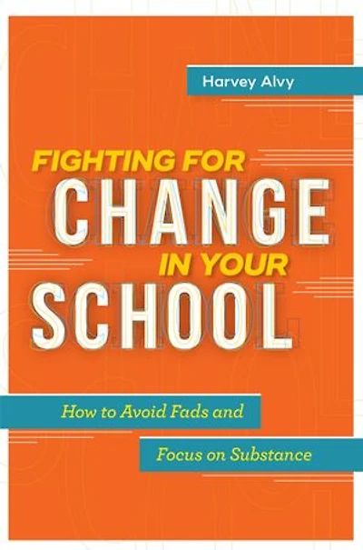 Fighting for Change in Your School: How to Avoid Fads and Focus on Substance