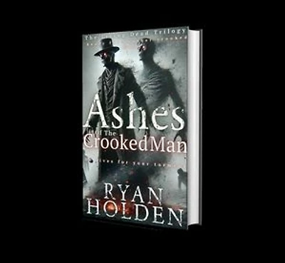 Ashes of the Crooked Man: The Living Dead Trilogy, #2