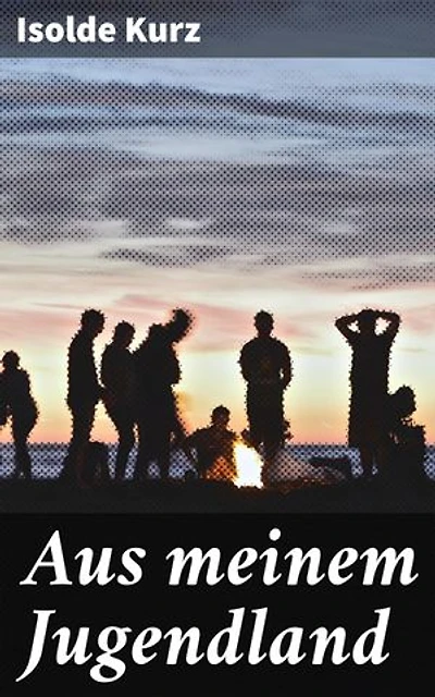 Aus meinem Jugendland: Eine poetische Reise in die Kindheitserinnerungen einer deutschen Schriftstellerin
