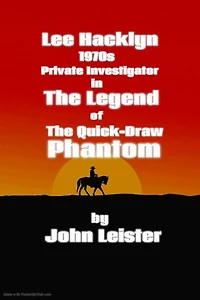 Lee Hacklyn 1970s Private Investigator in The Legend of The Quick-Draw Phantom: Lee Hacklyn, #1