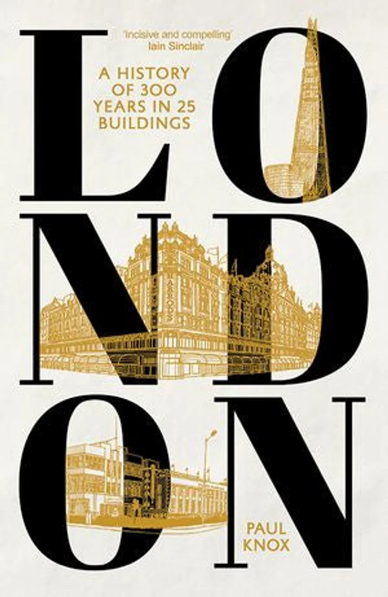 London: A History of 300 Years 25 Buildings