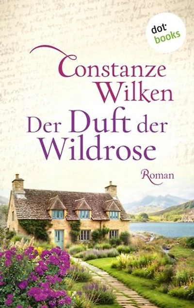 Der Duft der Wildrose: Roman