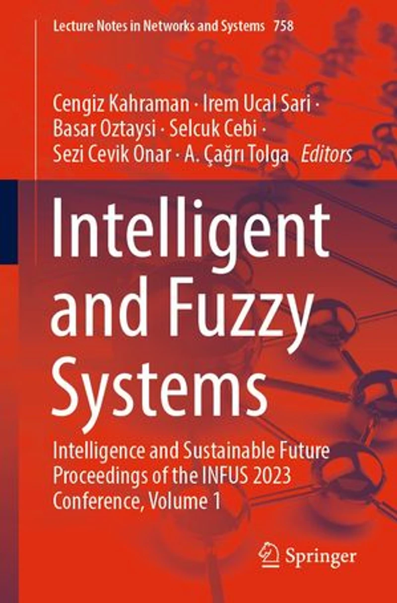 Intelligent and Fuzzy Systems: Intelligence Sustainable Future Proceedings of the INFUS 2023 Conference, Volume 1
