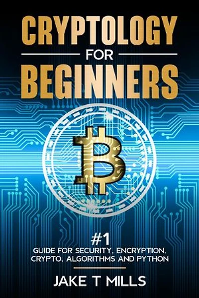 Cryptology for Beginners #1 Guide for Security, Encryption, Crypto, Algorithms and Python