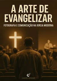 A Arte De Evangelizar - Fotografia E Comunicação Na Igreja Moderna