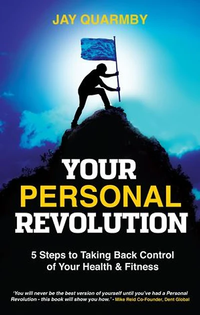 Your Personal Revolution: 5 Steps to Taking Back Control of Your Health and Fitness