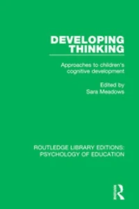 Developing Thinking: Approaches to Children's Cognitive Development