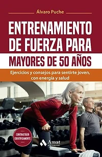 Entrenamiento de fuerza para mayores de 50 años: Ejercicios y consejos para sentirte joven, con energía y salud