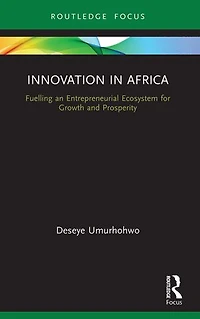 Innovation Africa: Fuelling an Entrepreneurial Ecosystem for Growth and Prosperity