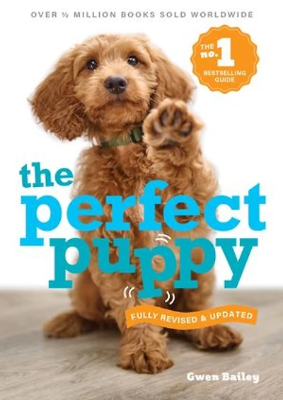 Perfect Puppy: The classic puppy training book now fully revised and updated