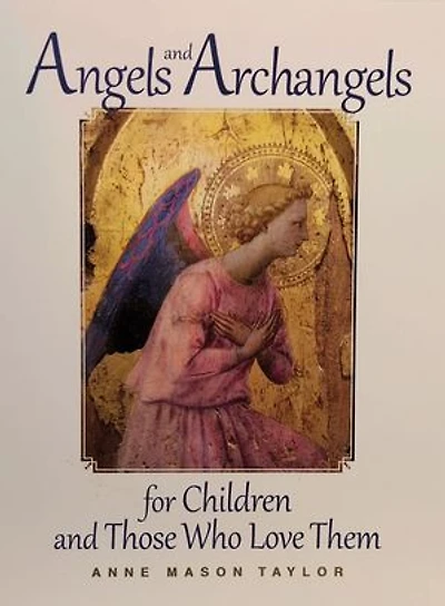 Angels and Archangels for Children and Those Who Love Them