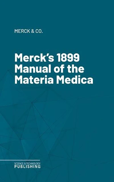 Merck's 1899 Manual of the Materia Medica