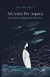 Ad Astra Per Aspera - por ásperos caminhos até aos astros