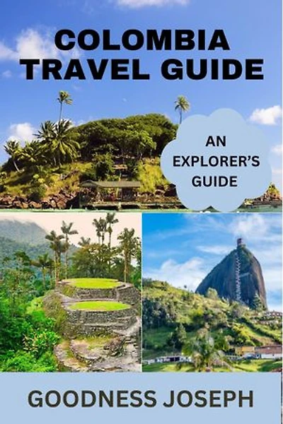 COLOMBIA TRAVEL GUIDE: UPDATED EXPORER'S GUIDE