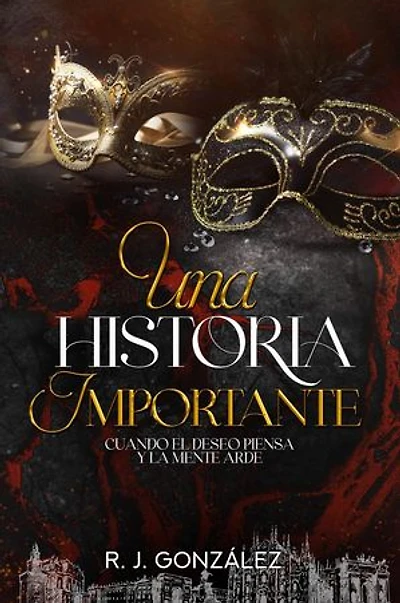 Una Historia Importante: Cuando el deseo piensa y la mente arde