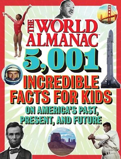 The World Almanac 5,001 Incredible Facts for Kids on America's Past, Present