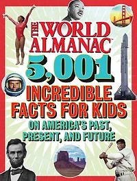 The World Almanac 5,001 Incredible Facts for Kids on America's Past, Present