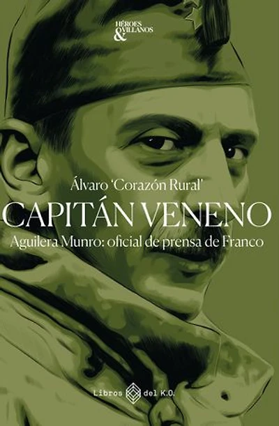 Capitán Veneno: Aguilera Munro: oficial de prensa de Franco
