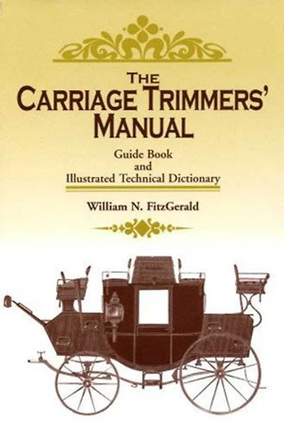 Carriage Trimmers' Manual: Guide Book and Illustrated Technical Dictionary