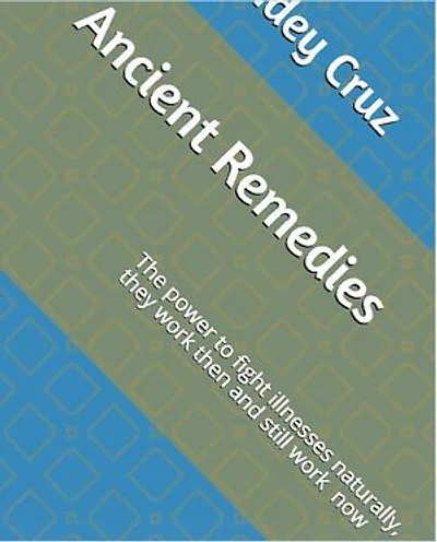Ancient Remedies: The power to fight illness naturally,