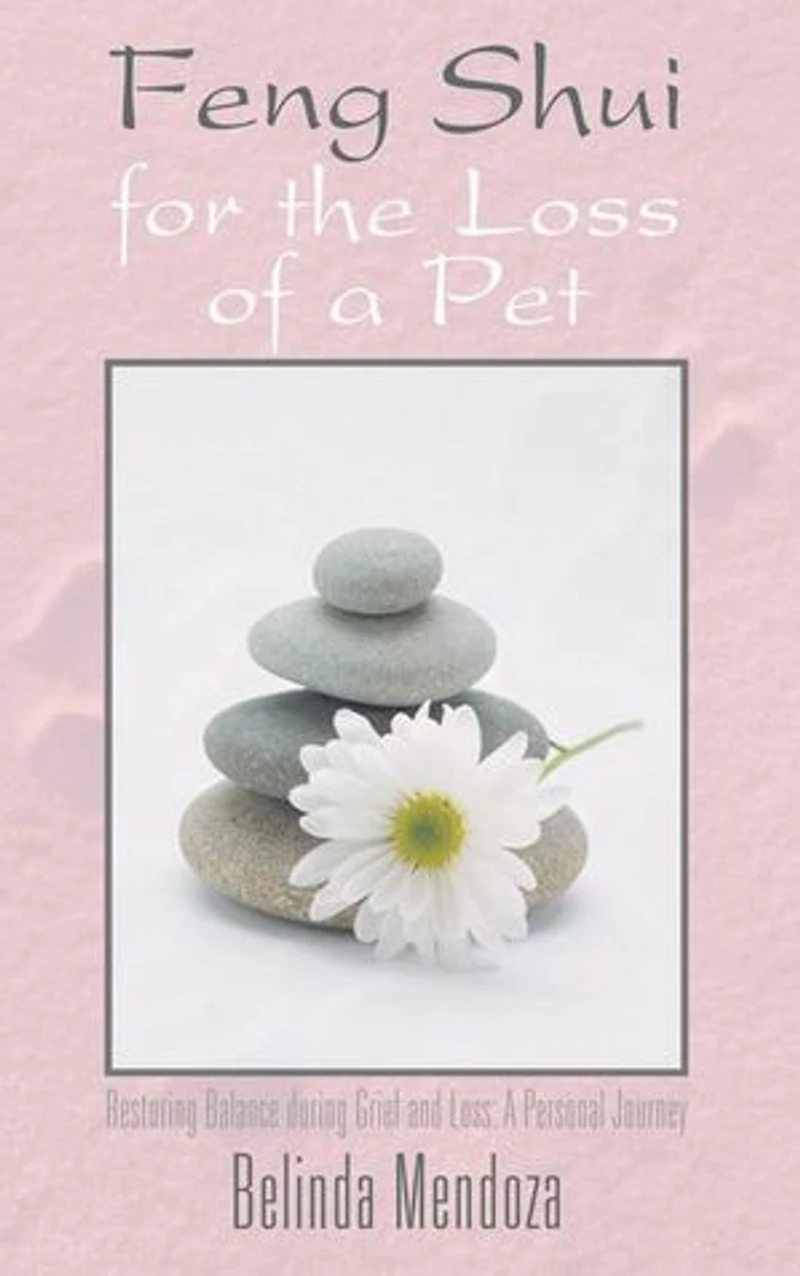 Feng Shui For The Loss Of A Pet: Restoring Balance During Grief And Loss: Personal Journey