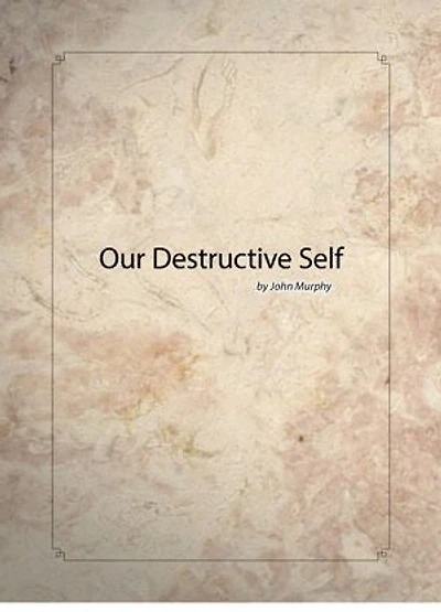 Our Destructive Self