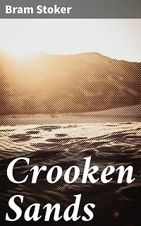 Crooken Sands: A Gothic Tale of Mystery, Suspense, and Haunting Descriptions in a Desolate Seaside Town