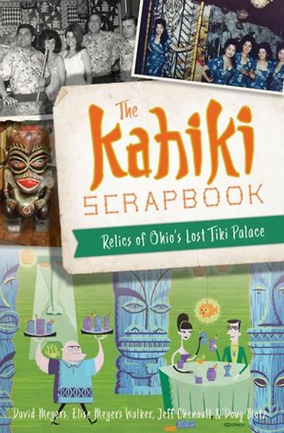 Kahiki Scrapbook, The: Relics of Ohio’s Lost Tiki Palace