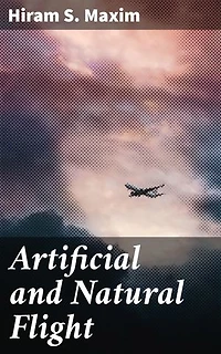 Artificial and Natural Flight: Enriched edition. Uncovering the Evolution of Flight and the Triumphs of Aviation Pioneers