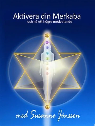 Aktivera din Merkaba: och nå ett högre medvetande