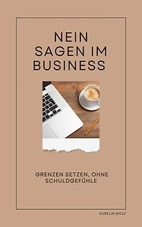 Nein sagen im Business: Grenzen setzen, ohne Schuldgefühle