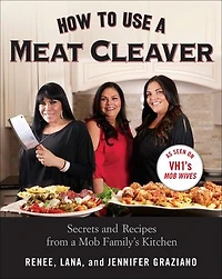 How to Use a Meat Cleaver: Secrets and Recipes from Mob Family's Kitchen