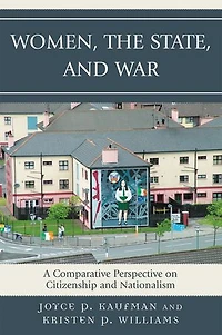 Women, the State, and War: A Comparative Perspective on Citizenship Nationalism