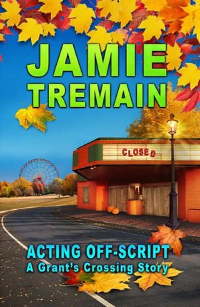 Acting Off-Script: Grant's Crossing, #3